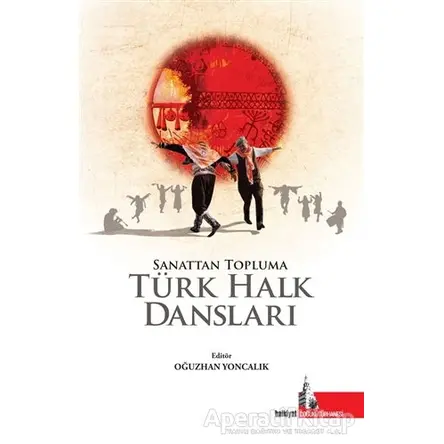 Sanattan Topluma Türk Halk Dansları - Oğuzhan Yoncalık - Doğu Kütüphanesi