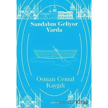 Sandalım Geliyor Varda - Osman Cemal Kaygılı - Vacilando Kitap
