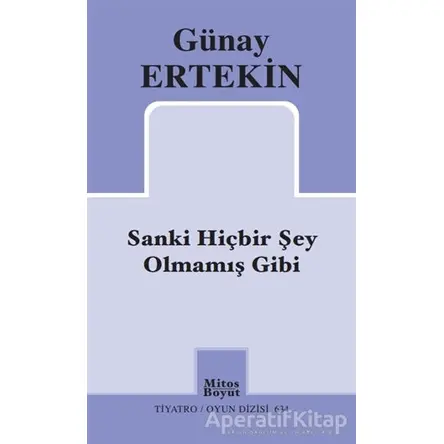 Sanki Hiçbir Şey Olmamış Gibi - Günay Ertekin - Mitos Boyut Yayınları