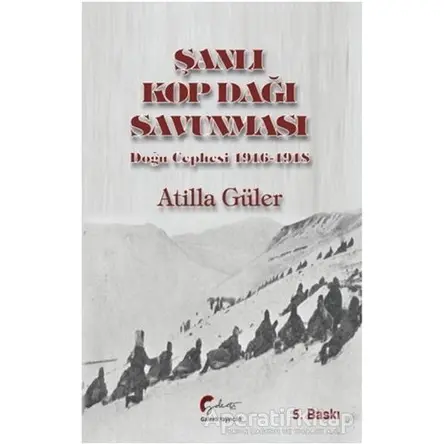 Şanlı Kop Dağı Savunması - Atilla Güler - Galeati Yayıncılık