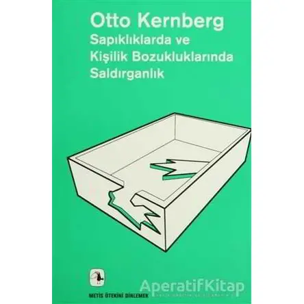 Sapıklıklarda ve Kişilik Bozukluklarında Saldırganlık - Otto F. Kernberg - Metis Yayınları