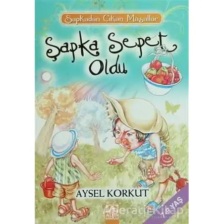 Şapka Sepet Oldu - Aysel Korkut - Altın Kitaplar - Çocuk Kitapları