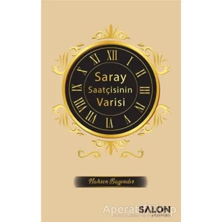 Saray Saatçisinin Varisi - Nahsen Bayındır - Salon Yayınları