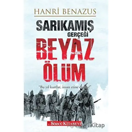 Sarıkamış Gerçeği - Beyaz Ölüm - Hanri Benazus - Sözcü Kitabevi