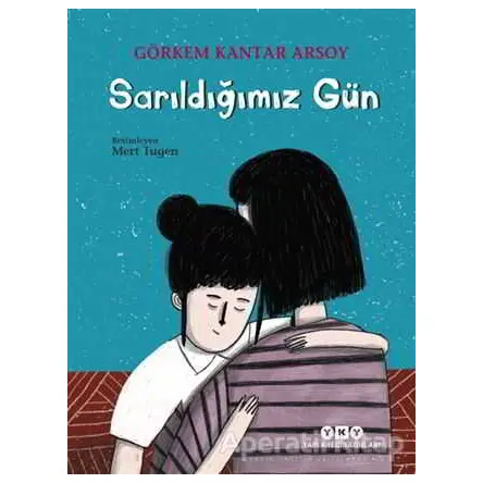 Sarıldığımız Gün - Görkem Kantar Arsoy - Yapı Kredi Yayınları