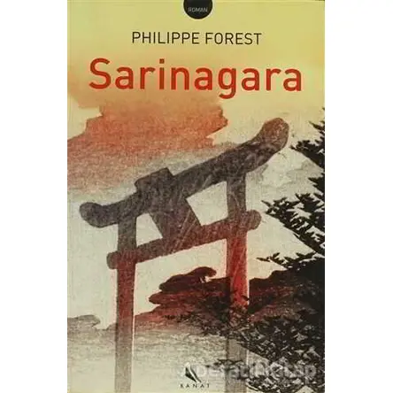 Sarinagara - Philippe Forest - Kanat Kitap