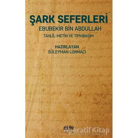 Şark Seferleri - Ebubekir Bin Abdullah - Akıl Fikir Yayınları