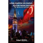 Gönlümden Kalemime Aşığım Memleketime - Sibel Özdil - Platanus Publishing