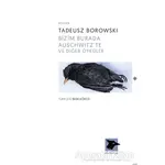 Bizim Burada Auschwitzte ve Diğer Öyküler - Tadeusz Borowski - Alakarga Sanat Yayınları