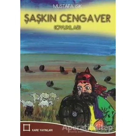 Şaşkın Cengaver - Mustafa Işık - Kare Yayınları