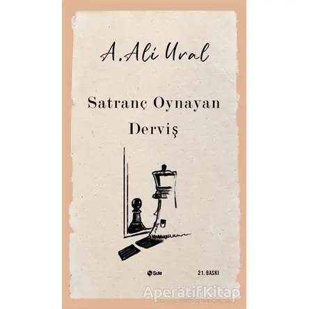 Satranç Oynayan Derviş - A. Ali Ural - Şule Yayınları