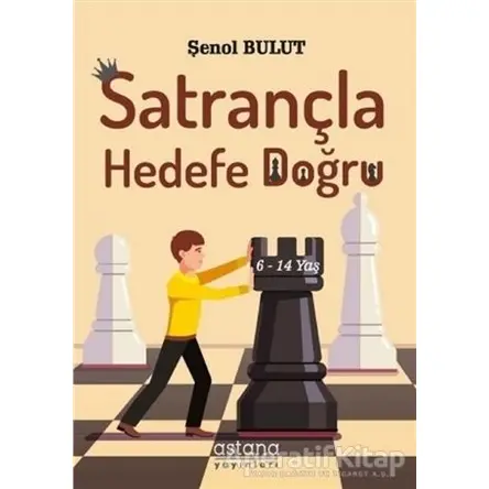 Satrançla Hedefe Doğru - Şenol Bulut - Astana Yayınları