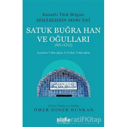 Satuk Buğra Han ve Oğulları (921-1212) - Şehabeddin Mercani - Bilge Kültür Sanat