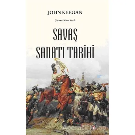 Savaş Sanatı Tarihi - John Keegan - Say Yayınları