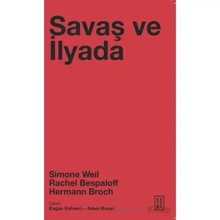 Savaş ve İlyada - Simone Weil - Ketebe Yayınları