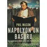 Napolyon’un Basuru ve Tarihi Değiştiren Diğer Ivır Zıvır Olaylar - Phil Mason - Everest Yayınları