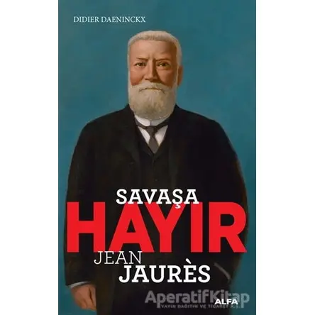 Savaşa Hayır - Jean Jaures - Didier Daeninckx - Alfa Yayınları