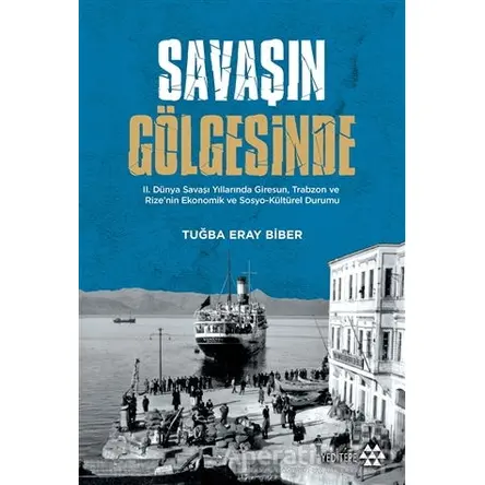 Savaşın Gölgesinde - Tuğba Eray Biber - Yeditepe Yayınevi