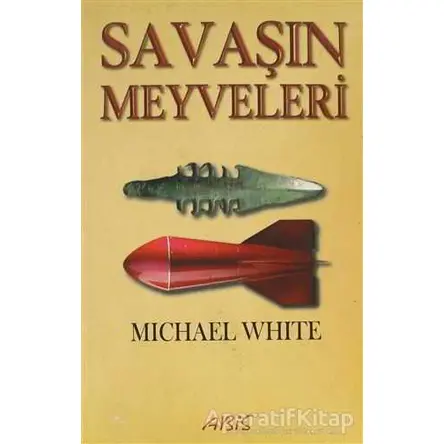 Savaşın Meyveleri - Michael White - Abis Yayıncılık