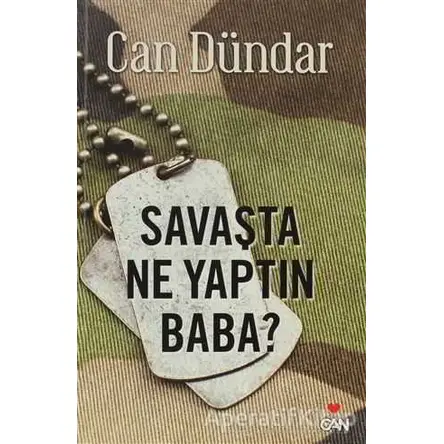 Savaşta Ne Yaptın Baba? - Can Dündar - Can Yayınları