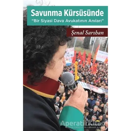 Savunma Kürsüsünde - Şenal Sarıhan - Literatür Yayıncılık