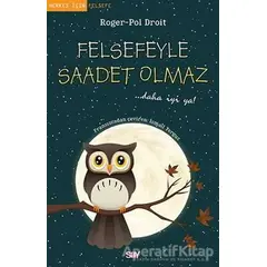 Felsefeyle Saadet Olmaz - Roger-Pol Droit - Say Yayınları