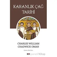 Karanlık Çağ Tarihi - Charles William Chadwick Oman - Say Yayınları