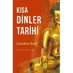 Kısa Dinler Tarihi - Gordon Kerr - Say Yayınları