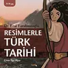 Resimlerle Türk Tarihi - Erol Yorulmazoğlu - Sayfa6 Yayınları