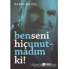 Ben Seni Hiç Unutmadım ki! - Kazım Kılınç - Scala Yayıncılık