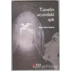 Tünelin Ucundaki Işık - Hasan Basri Akgiray - Scala Yayıncılık
