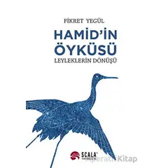 Hamid’in Öyküsü - Leyleklerin Dönüşü - Fikret Yegül - Scala Yayıncılık