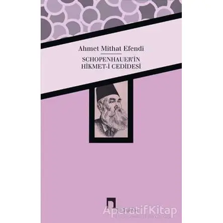 Schopenhauerin Hikmet-i Cedidesi - Ahmet Mithat - Dergah Yayınları
