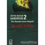 Büyük Ruhun Habercisi 2 - Silver Birch - Onbir Yayınları