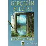 Gerçeğin Bilgisi - Lobsang Rampa - Onbir Yayınları