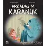 Arkadaşım Karanlık - Sıla Sefercioğlu İnam - Martı Çocuk Yayınları