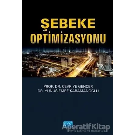 Şebeke Optimizasyonu - Yunus Emre Karamanoğlu - Nobel Akademik Yayıncılık