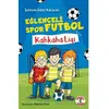 Eğlenceli Spor Futbol - Şebnem Güler Karacan - Sihirli Kalem