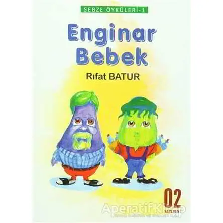 Sebze Öyküleri 1 - Enginar Bebek - Rıfat Batur - O2 Yayıncılık