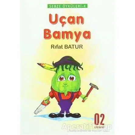 Sebze Öyküleri 4 - Uçan Bamya - Rıfat Batur - O2 Yayıncılık