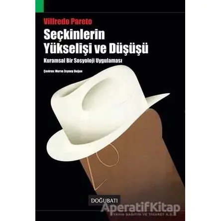 Seçkinlerin Yükselişi ve Düşüşü - Vilfredo Pareto - Doğu Batı Yayınları