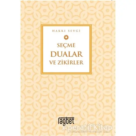 Seçme Dualar ve Zikirler - Hakkı Sevgi - Rağbet Yayınları