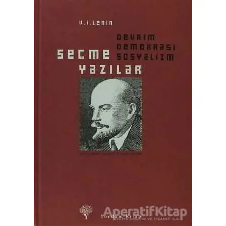 Seçme Yazılar: Devrim Demokrasi Sosyalizm - Vladimir İlyiç Lenin - Yordam Kitap