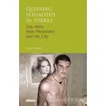Queering Sexualities in Turkey - Cenk Ozbay - I.B. Tauris