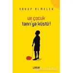 Ve Çocuk Tanrıya Küstü - Yakup Almelek - Librum Kitap