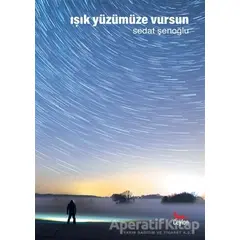 Işık Yüzümüze Vursun - Sedat Şenoğlu - Ceylan Yayınları