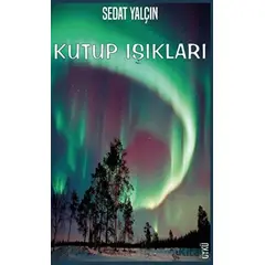 Kutup Işıkları - Sedat Yalçın - Platanus Publishing