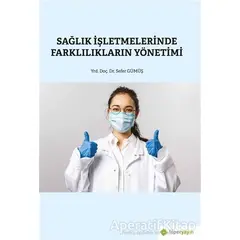 Sağlık İşletmelerinde Farklılıkların Yönetimi - Sefer Gümüş - Hiperlink Yayınları