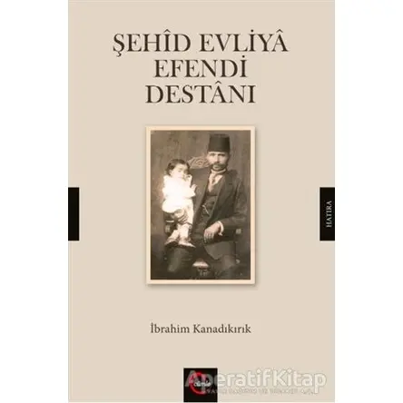 Şehid Evliya Efendi Destanı - İbrahim Kanadıkırık - Cümle Yayınları