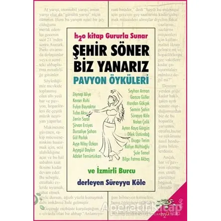 Şehir Söner Biz Yanarız - Pavyon Öyküleri ve İzmirli Burcu - Süreyya Köle - h2o Kitap